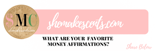 What Are Your Favorite Money Affirmations? Please share with She Makes Cents readers
