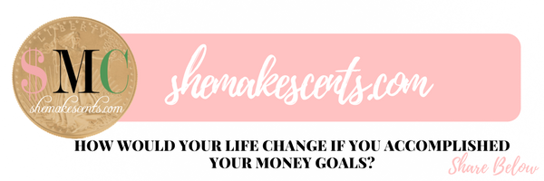 HOW WOULD YOUR LIFE CHANGE IF YOU ACCOMPLISHED YOUR MONEY GOALS? 