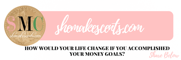 HOW WOULD YOUR LIFE CHANGE IF YOU ACCOMPLISHED YOUR MONEY GOALS?