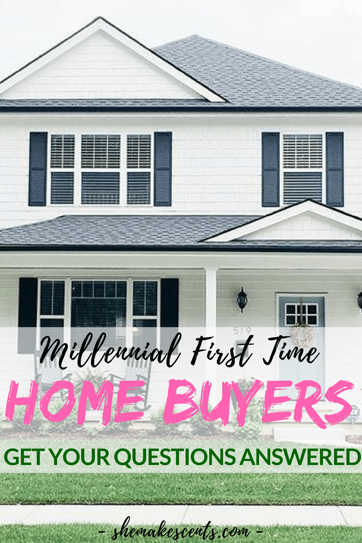 Millennial First Time Home Buyers | Get Your Questions Answered on She Makes Cents