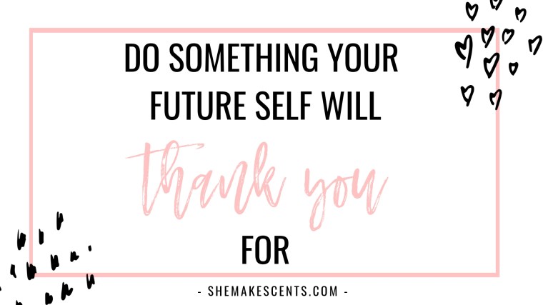 Do Something Your Future Self Will Thank You For- Motivational Quotes from Personal Finance Blog, She Makes Cents
